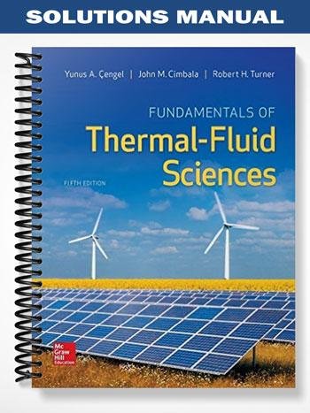 Solutions Manual for Fundamentals of Thermal Fluid Sciences 5th Edition by Cengel