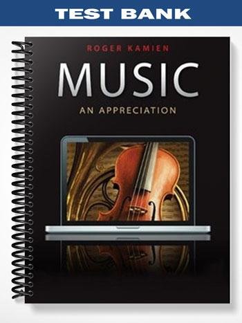 Test Bank for Music An Appreciation 10th Edition by Kamien