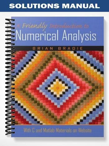 Solutions Manual for Friendly Introduction to Numerical Analysis 1st Edition by Bradie