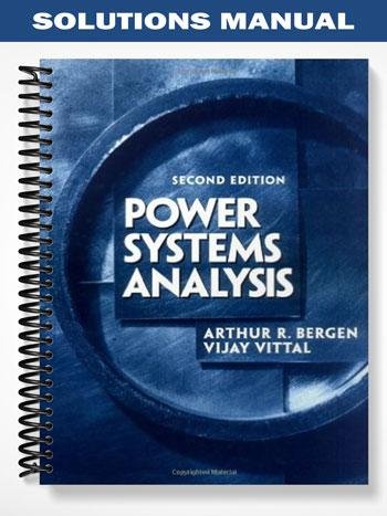 Solutions Manual for Power Systems Analysis 2nd Edition by Bergen