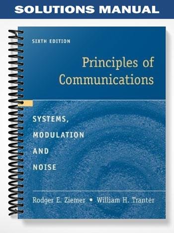 Solutions Manual for Principles of Communications 6th Edition by Ziemer